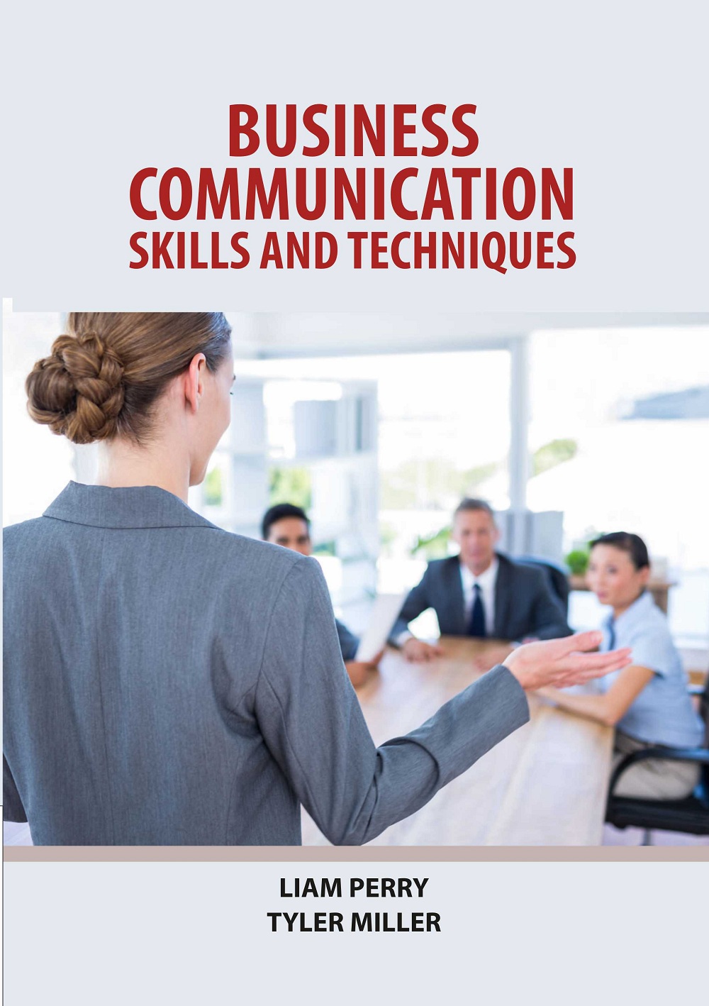 Business Communication : Skills and Techniques